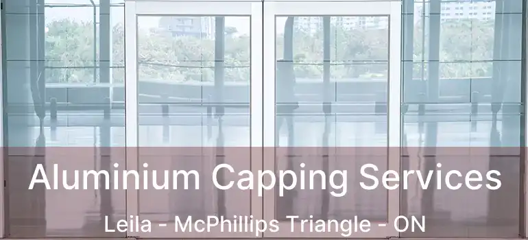  Aluminium Capping Services Leila - McPhillips Triangle - ON