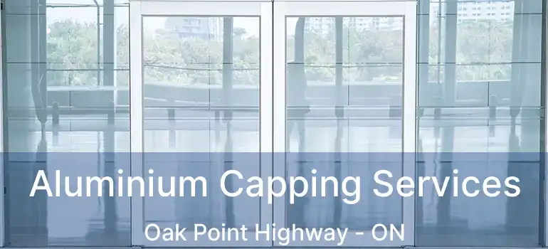  Aluminium Capping Services Oak Point Highway - ON