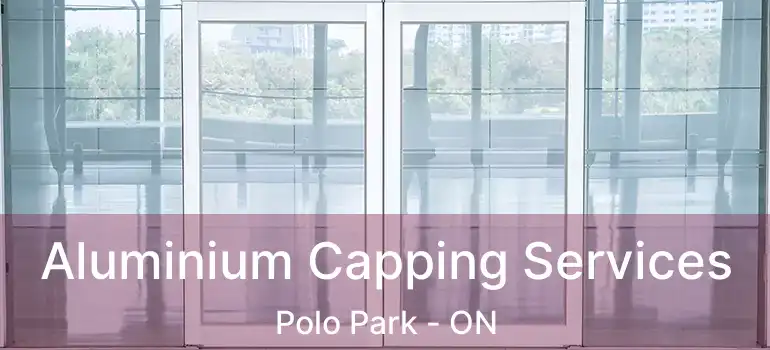  Aluminium Capping Services Polo Park - ON