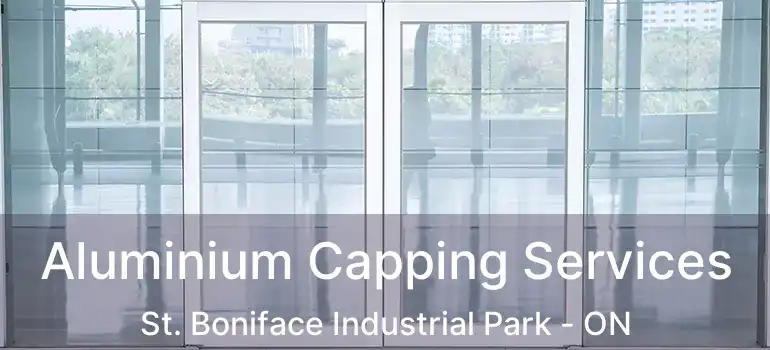  Aluminium Capping Services St. Boniface Industrial Park - ON
