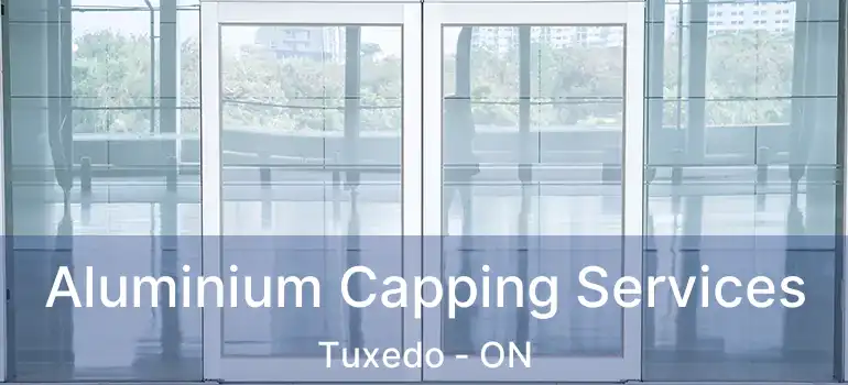  Aluminium Capping Services Tuxedo - ON