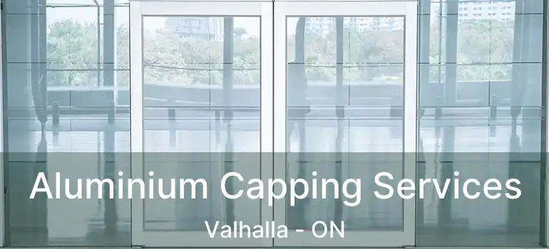  Aluminium Capping Services Valhalla - ON