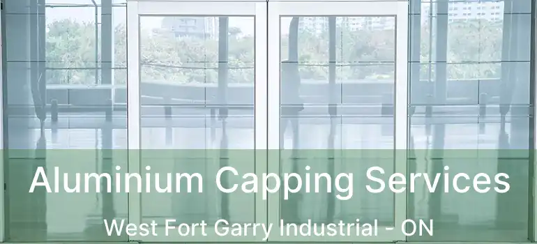  Aluminium Capping Services West Fort Garry Industrial - ON