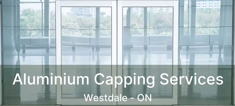  Aluminium Capping Services Westdale - ON