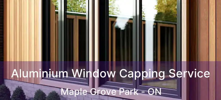  Aluminium Window Capping Service Maple Grove Park - ON