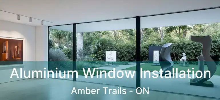  Aluminium Window Installation Amber Trails - ON