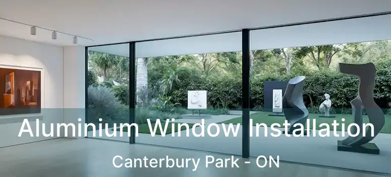  Aluminium Window Installation Canterbury Park - ON