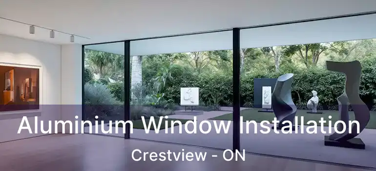  Aluminium Window Installation Crestview - ON