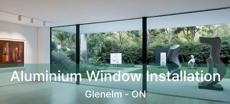  Aluminium Window Installation Glenelm - ON