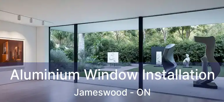  Aluminium Window Installation Jameswood - ON