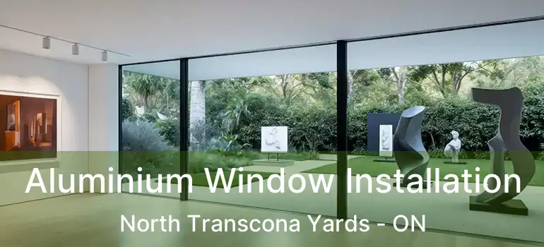  Aluminium Window Installation North Transcona Yards - ON