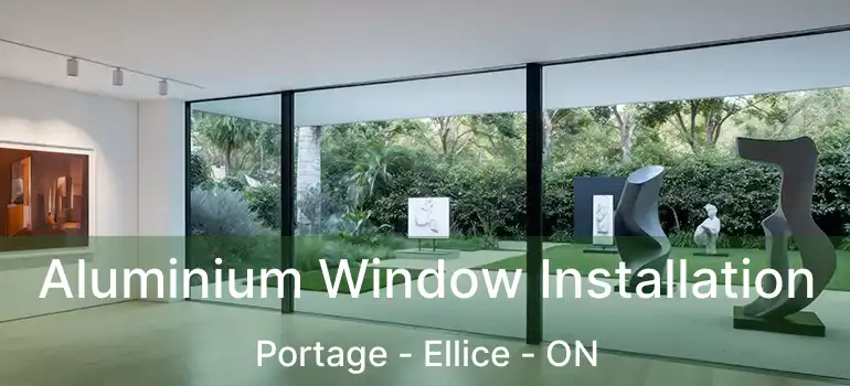  Aluminium Window Installation Portage - Ellice - ON