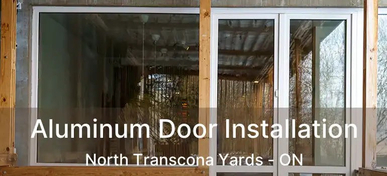  Aluminum Door Installation North Transcona Yards - ON