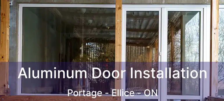  Aluminum Door Installation Portage - Ellice - ON