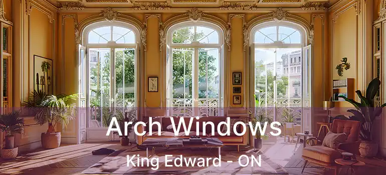  Arch Windows King Edward - ON