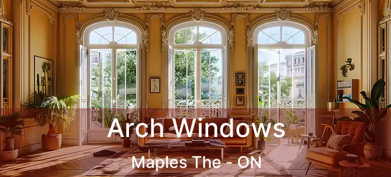  Arch Windows Maples The - ON