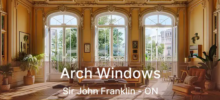  Arch Windows Sir John Franklin - ON