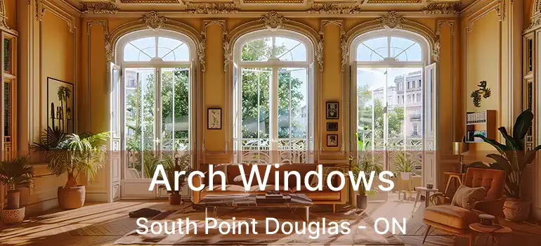  Arch Windows South Point Douglas - ON