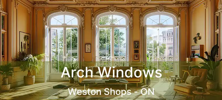  Arch Windows Weston Shops - ON