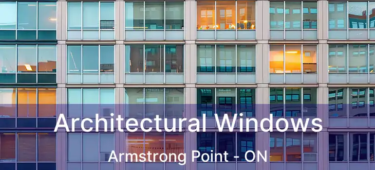  Architectural Windows Armstrong Point - ON