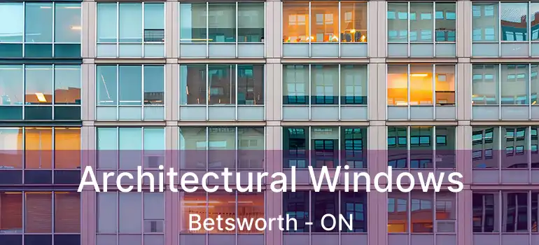  Architectural Windows Betsworth - ON