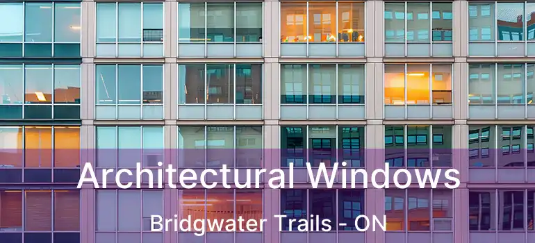  Architectural Windows Bridgwater Trails - ON