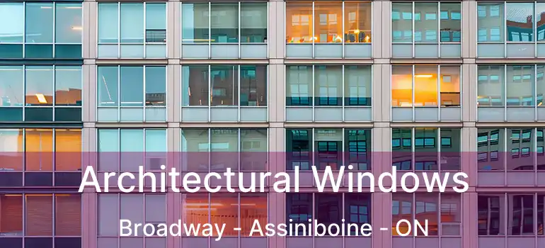  Architectural Windows Broadway - Assiniboine - ON