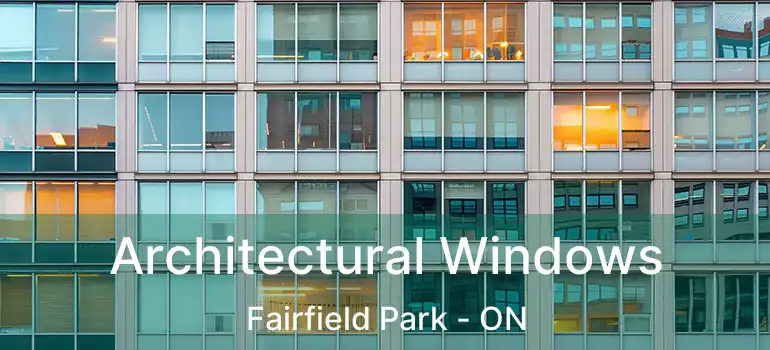  Architectural Windows Fairfield Park - ON