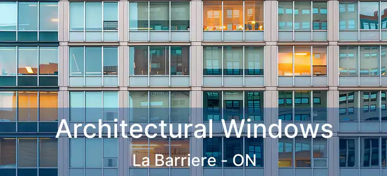  Architectural Windows La Barriere - ON