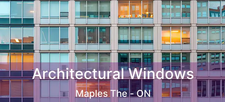  Architectural Windows Maples The - ON