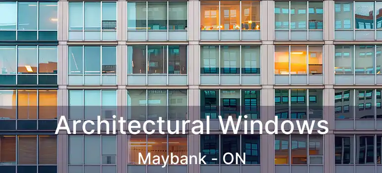  Architectural Windows Maybank - ON