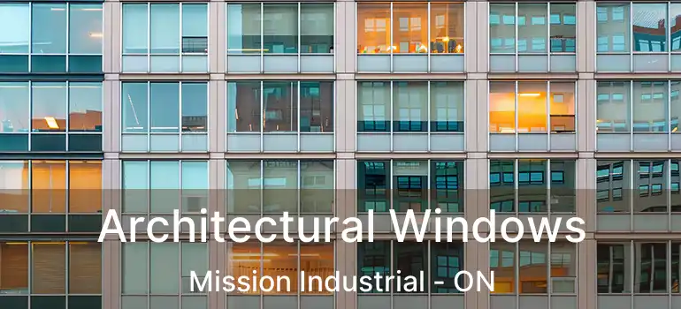  Architectural Windows Mission Industrial - ON