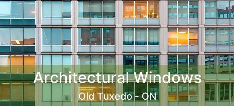  Architectural Windows Old Tuxedo - ON