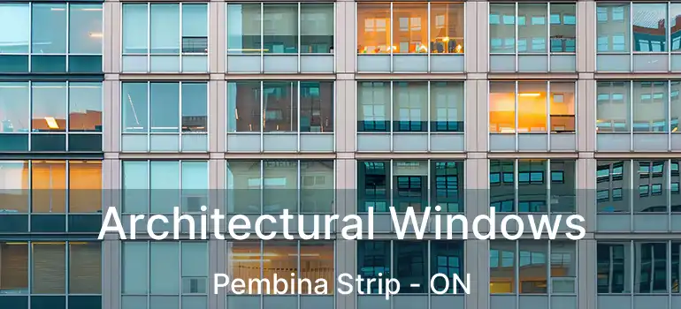  Architectural Windows Pembina Strip - ON