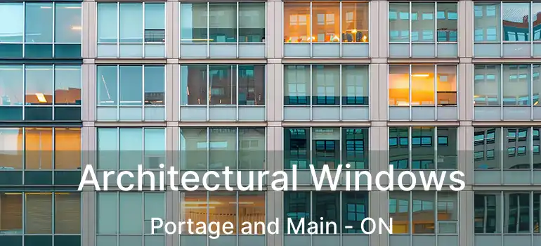  Architectural Windows Portage and Main - ON