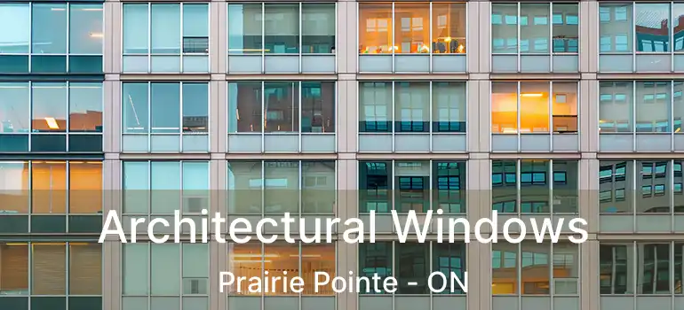 Architectural Windows Prairie Pointe - ON