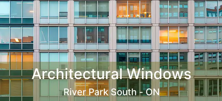 Architectural Windows River Park South - ON
