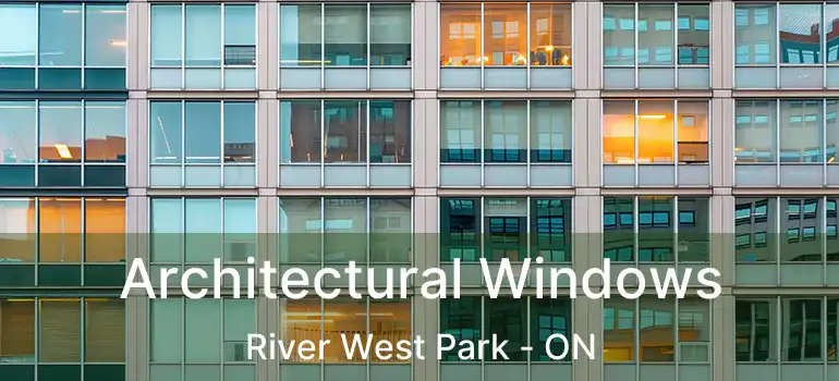  Architectural Windows River West Park - ON