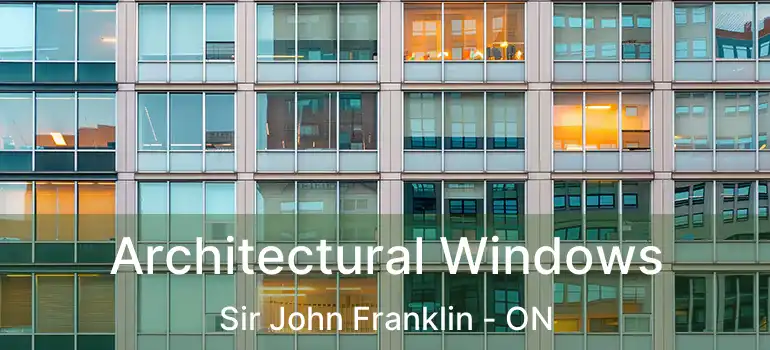  Architectural Windows Sir John Franklin - ON