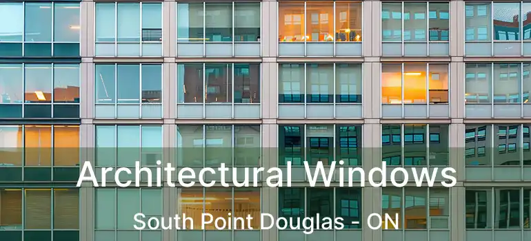  Architectural Windows South Point Douglas - ON