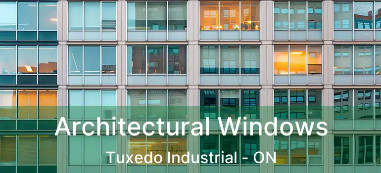  Architectural Windows Tuxedo Industrial - ON