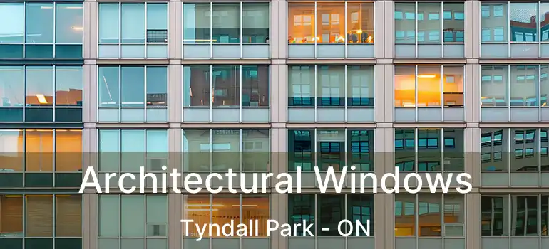  Architectural Windows Tyndall Park - ON