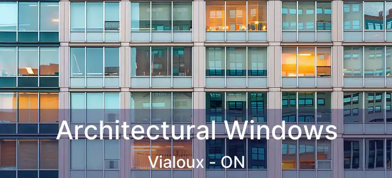  Architectural Windows Vialoux - ON
