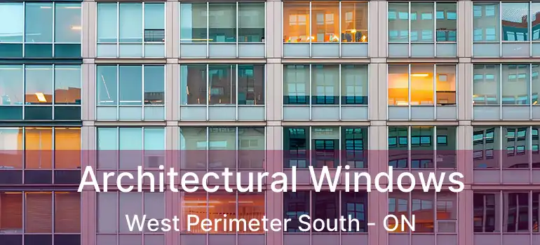  Architectural Windows West Perimeter South - ON