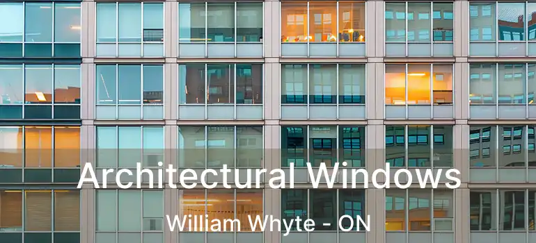  Architectural Windows William Whyte - ON