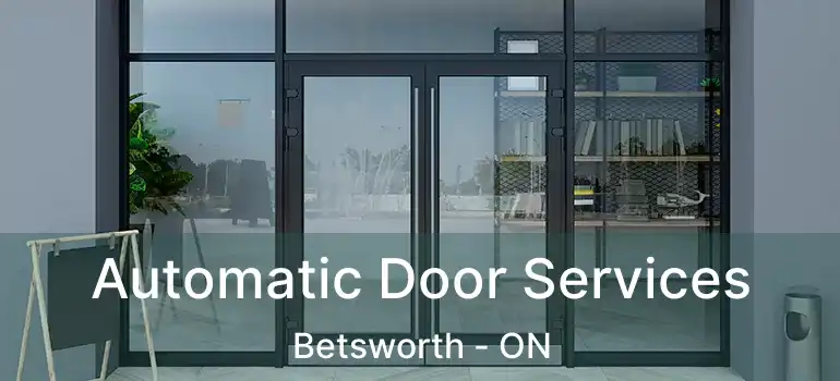  Automatic Door Services Betsworth - ON