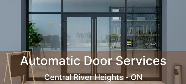  Automatic Door Services Central River Heights - ON