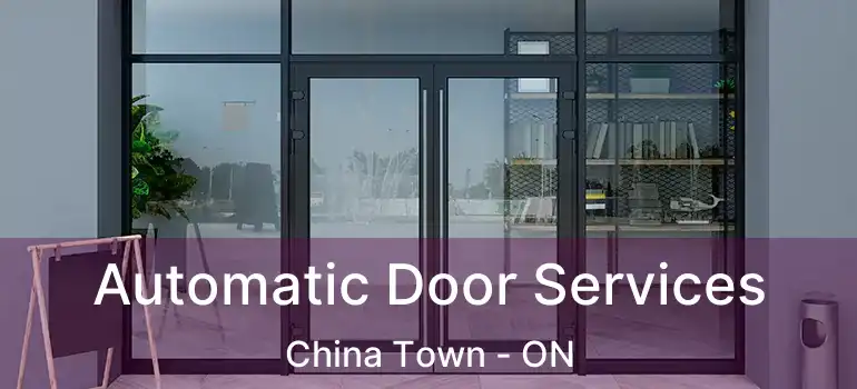  Automatic Door Services China Town - ON