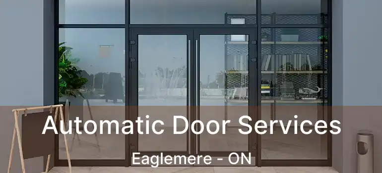  Automatic Door Services Eaglemere - ON