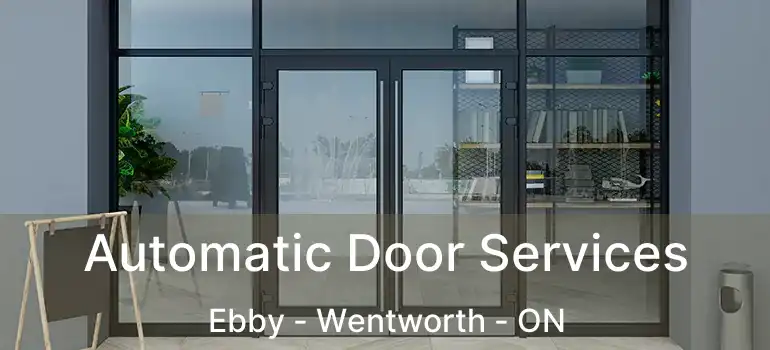  Automatic Door Services Ebby - Wentworth - ON